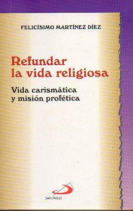 Seller image for REFUNDAR LA VIDA RELIGIOSA. VIDA CARISMTICA Y MISIN PROFTICA. 3 ed. for sale by angeles sancha libros