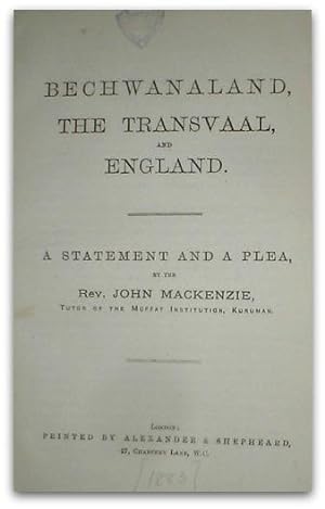Bechwanaland, the Transvaal and England. A statement and a plea .