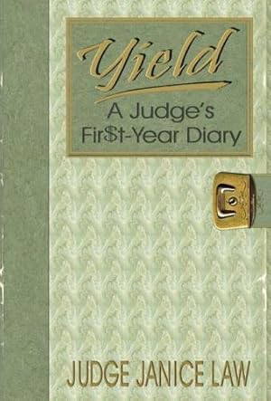 Seller image for Yield: A Judge's Fir$t-Year Diary for sale by Bookmarc's