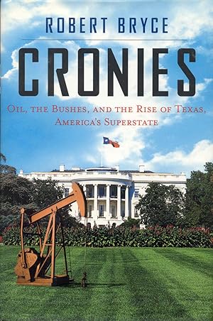 Cronies: Oil, the Bushes, and the Rise of Texas, America's Superstate