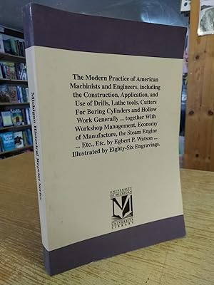The Modern Practice of American Machinists and Engineers, including the Construction, Application...