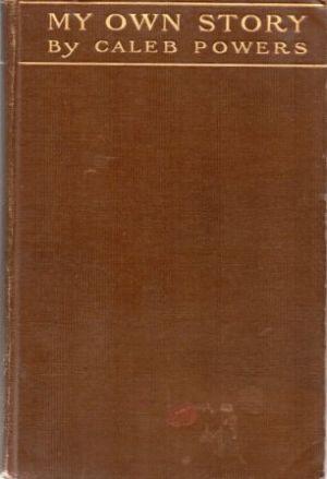 MY OWN STORY An account of the conditions in Kentucky leading to the assassination of William Goe...