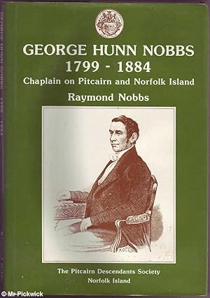 Seller image for George Hunn Nobbs 1799-1884: Chaplain on Pitcairn and Norfolk Island for sale by Mr Pickwick's Fine Old Books