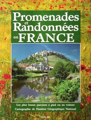 Promenades et Randonnées En France : Les Plus beaux Parcours à Pied Ou En Voiture