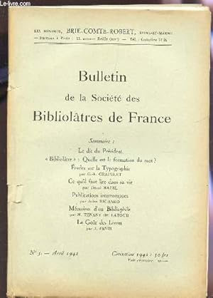 Image du vendeur pour BULLETIN DE LA SOCIETE DES BIBLIOLATRES DE FRANCE / N5 - AVRIL 1942 / LE DIT DU PRESIDENT - BIBLIOLATRE : QUELLE EST LA FORMATIN DU MOT? - ETUDE SUR LA TYPOGRAPHIE - CE QU'IL FAUT LIRE DANS SA VIE - PUBLICATIONS INTERROMPUES - MEMOIRES D'UN BIBLIOPHILE - mis en vente par Le-Livre