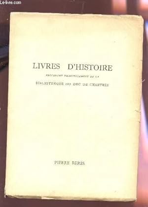 Bild des Verkufers fr CATALOGUE 43 : LIVRES D'HISTOIRE - PROVENANT DE LA BIBLIOTHEQUE DU DUC DE CHARTRES. zum Verkauf von Le-Livre