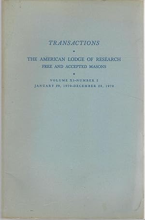 Imagen del vendedor de Transactions: The American Lodge of Research, Free and Accepted Masons: Volume XI, No. 2: January 29, 1970-December 28, 1970 a la venta por Dorley House Books, Inc.
