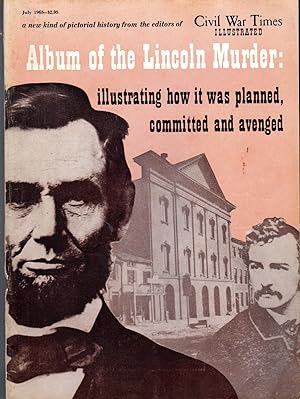 Image du vendeur pour Album of the Lincoln Murder Illustrating How It Was Planned, Commited and Avenged, A Special Edition of the Civil War Times Illustrated: Volume 4, Number 4, July, 1965 mis en vente par Dorley House Books, Inc.