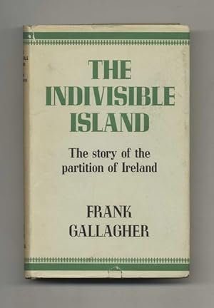The Indivisible Island: The History of the Partition of Ireland - 1st US Edition/1st Printing