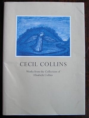 Seller image for Cecil Collins (1908-1989): works from the collection of Elisabeth Collins. [Catalogue of an exhibition. Foreword by Robin Vousden. Dedication by John Tavener] for sale by James Fergusson Books & Manuscripts