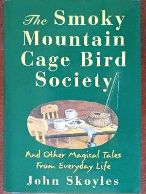 Image du vendeur pour The Smoky Mountain Cage Bird Society and Other Magical Tales. mis en vente par Canford Book Corral