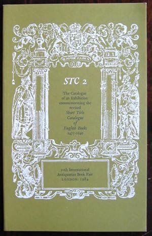 STC 2: the catalogue of an exhibition commemorating the revised Short Title Catalogue of English ...