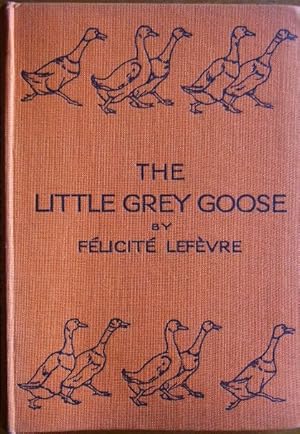 Bild des Verkufers fr The Little Grey Goose by .Author of "The Cock, The Mouse, and The Little Red Hen" zum Verkauf von Antiquariat Blschke