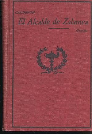 El Alcalde de Zalamea : comedia en tres jornadas y en verso ; with introduction, notes and vocabu...