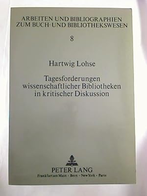 Tagesforderungen wissenschaftlicher Bibliotheken in kritischer Diskussion. - Ausgewählte Schrifte...