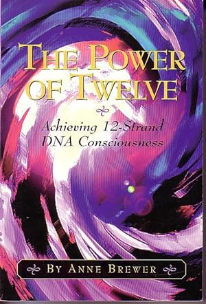 Seller image for The Power of Twelve - Achieving 12-Strand DNA Consciousness - SIGNED COPY for sale by Monroe Bridge Books, MABA Member