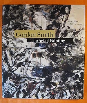 Bild des Verkufers fr Gordon Smith: The Act of Painting zum Verkauf von Pistil Books Online, IOBA