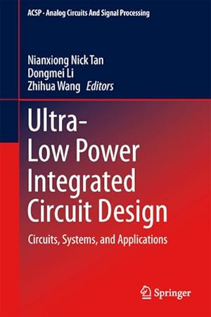 Bild des Verkufers fr Ultra-Low Power Integrated Circuit Design : Circuits, Systems, and Applications zum Verkauf von AHA-BUCH GmbH