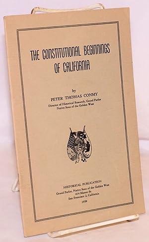 Seller image for The Constitutional Beginnings of California for sale by Bolerium Books Inc.