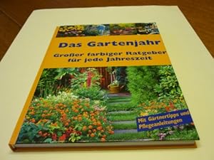 Das Gartenjahr. Großer farbiger Ratgeber für jede Jahreszeit.