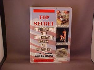 Imagen del vendedor de Top Secret Information the Government, Banks, and Retailers Don't Want You to Know a la venta por Gene The Book Peddler