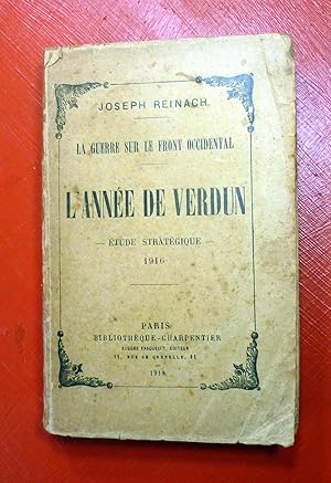 L'Année de Verdun. Etude stratégique. 1916. La guerre sur le Front Occidental.