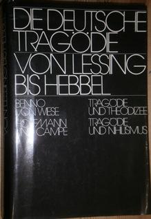 Die deutsche Tragödie von Lessing bis Hebbel. 1. Teil: Tragödie und Theodizee. 2. Teil: Tragödie ...