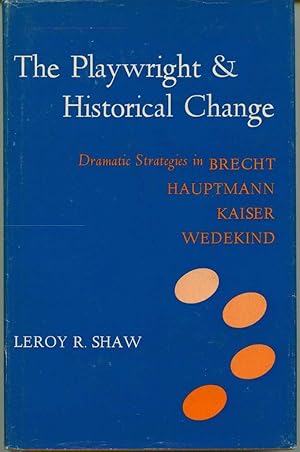 Immagine del venditore per The Playwright and Historical Change: Dramatic Strategies in Brecht, Hauptmann, Kaiser and Wedekind venduto da Book Dispensary