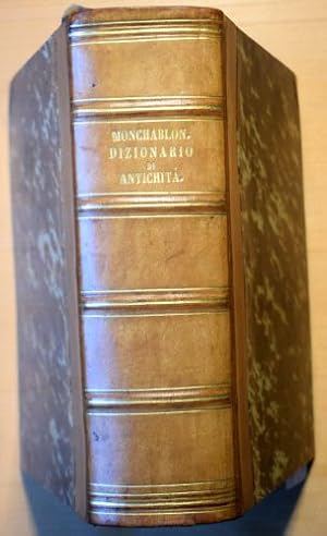 Imagen del vendedor de 1. Monchablon: Dizionario compendioso di antichita sacre e profane per l intelliginza dell istoria antica e degli autori greci e latini; 2 u. 3: Declaustre: Dizionario compendioso di antichita mitologiche (.). Traduzione dal Francese. Wohl 1. italienische Ausgabe. 3 Teile in 1 Band. a la venta por Antiquariat am Moritzberg