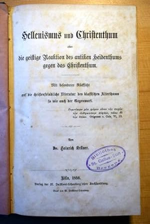 Bild des Verkufers fr 1. Heinrich Kellner: Hellenismus und Christentum oder die geistige Reaktion des antiken Heidenthums gegen das Christenthum. Mit besonderer Rcksicht auf die christenfeindliche Literatur des Klassischen Alterthums so wie auch der Gegenwart. Angebunden: 2. Franz Freiherr von Andlaw: Die byzantinischen Kaiser, ihre Palast- und Familien-Geschichten, ihre Schicksale. Jeweils EA. 2 Titel in 1 Band. zum Verkauf von Antiquariat am Moritzberg