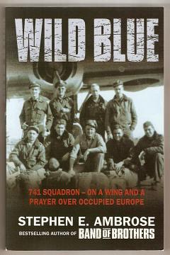 Bild des Verkufers fr WILD BLUE - 741 Squadron - On A Wing And A Prayer Over Occupied Europe zum Verkauf von A Book for all Reasons, PBFA & ibooknet
