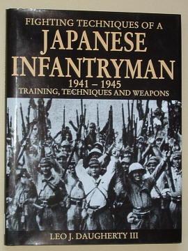 FIGHTING TECHNIQUES OF THE JAPANESE INFANTRYMAN 1941-1945 - Training, Techniques and Weapons