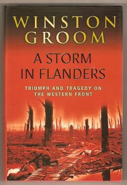 A STORM IN FLANDERS - The Ypres Salient, 1914-1918 : Tragedy and Triumph on the Western Front