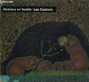Image du vendeur pour COLLECTION ANIMAUX EN FAMILLE : LES CASTORS. mis en vente par Le-Livre