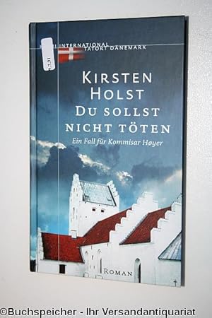 Du sollst nicht töten : ein Fall für Kommissar Høyer ; Roman. Krimi International. Tatort Dänemark.