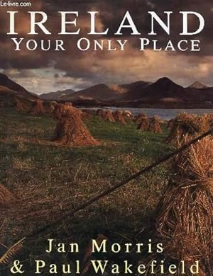 Seller image for IRELAND, YOUR ONLY PLACE for sale by Le-Livre