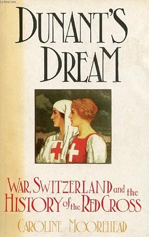 Seller image for DUNANT'S DREAM, WAR, SWITZERLAND AND THE HISTORY OF THE RED CROSS for sale by Le-Livre