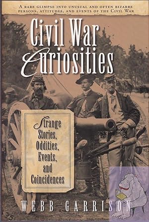 Seller image for Civil War Curiosities: Strange Stories, Oddities, Events, and Coincidences for sale by Riverhorse Books