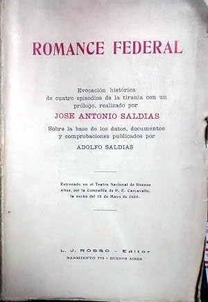 Romance Federal. Evocación histórica de cuatro episodios de la tiranía con un prólogo, realizado ...