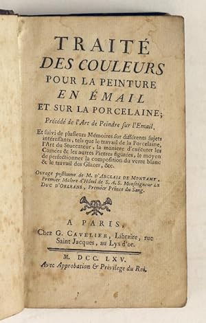 Seller image for Trait des couleurs pour la peinture en mail et sur la porcelaine; prcd de l'art de peindre sur l'mail [.]. for sale by Antiquariat INLIBRIS Gilhofer Nfg. GmbH