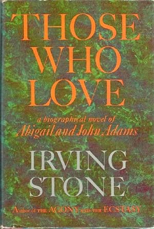 Those Who Love: A Biographical Novel of Abigail and John Adams