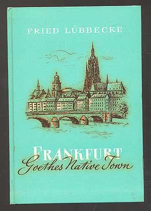Bild des Verkufers fr Frankfurt: Goethe's Native Town zum Verkauf von Between the Covers-Rare Books, Inc. ABAA