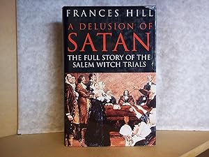 Immagine del venditore per A Delusion of Satan : The Full Story of the Salem Witch Trials venduto da Carmarthenshire Rare Books