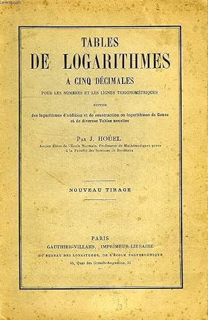 Bild des Verkufers fr TABLES DE LOGARITHMES A 5 DECIMALES, POUR LES NOMBRES ET LES LIGNES TRIGONOMETRIQUES zum Verkauf von Le-Livre