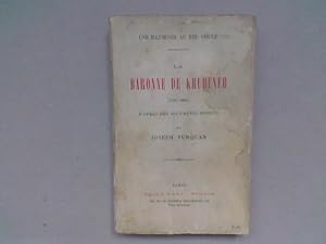 Seller image for Une illumine au XIXe sicle. La Baronne de Krudener (1766-1824) d'aprs des documents indits for sale by Librairie de la Garenne