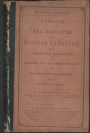 Seller image for A Treatise on the Structure of the English Language; or the Analysis and Classification of Sentences and Their Component Parts with Illustrations and Exercises Adapted to the Use of Schools for sale by Dorley House Books, Inc.