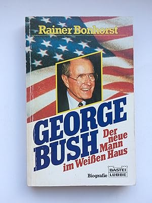 Bild des Verkufers fr George Bush: Der neue Mann im Weien Haus zum Verkauf von Bildungsbuch