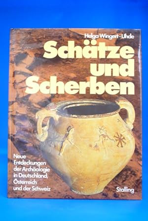 Schätze und Scherben. - Neue Entdeckungen der Archäologie in Deutschland, Österreich und der Schw...