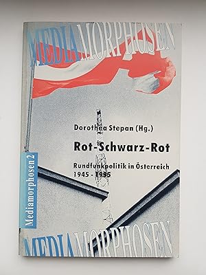 Rot - Schwarz - Rot - RUNDFUNKPOLITIK IN Österreich 1945-1995