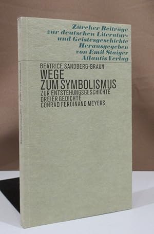 Seller image for Wege zum Symbolismus. Zur Entstehungsgeschichte dreier Gedichte Conrad Ferdinand Meyers. for sale by Dieter Eckert